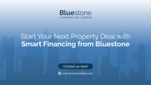 Start Your Next Property Deal with Smart Financing from Bluestone