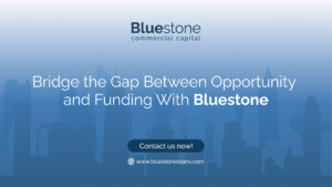 Bridge the Gap Between Opportunity and Funding With Bluestone